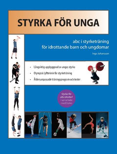 Inge Johansson : Styrka för unga : ABC i styrketräning för idrottande barn och ungdomar