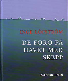 Inge Löfström : De foro på havet med skepp