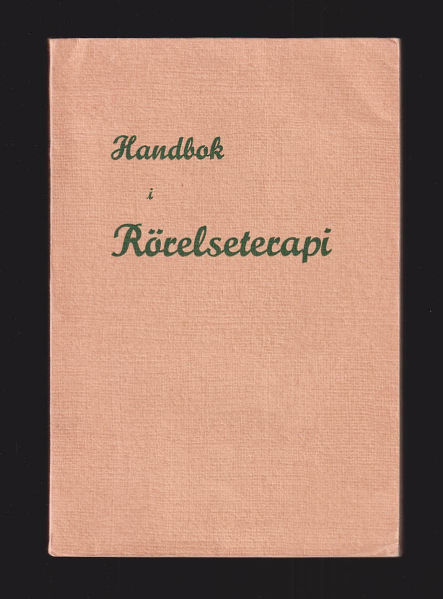 Eriksson, Ingeborg ; Elliot, Rut ; Hinricsson, Harry (1899-1971) : Handbok i rörelseterapi (vid extremitetskirurgiska och ortopediska fall)