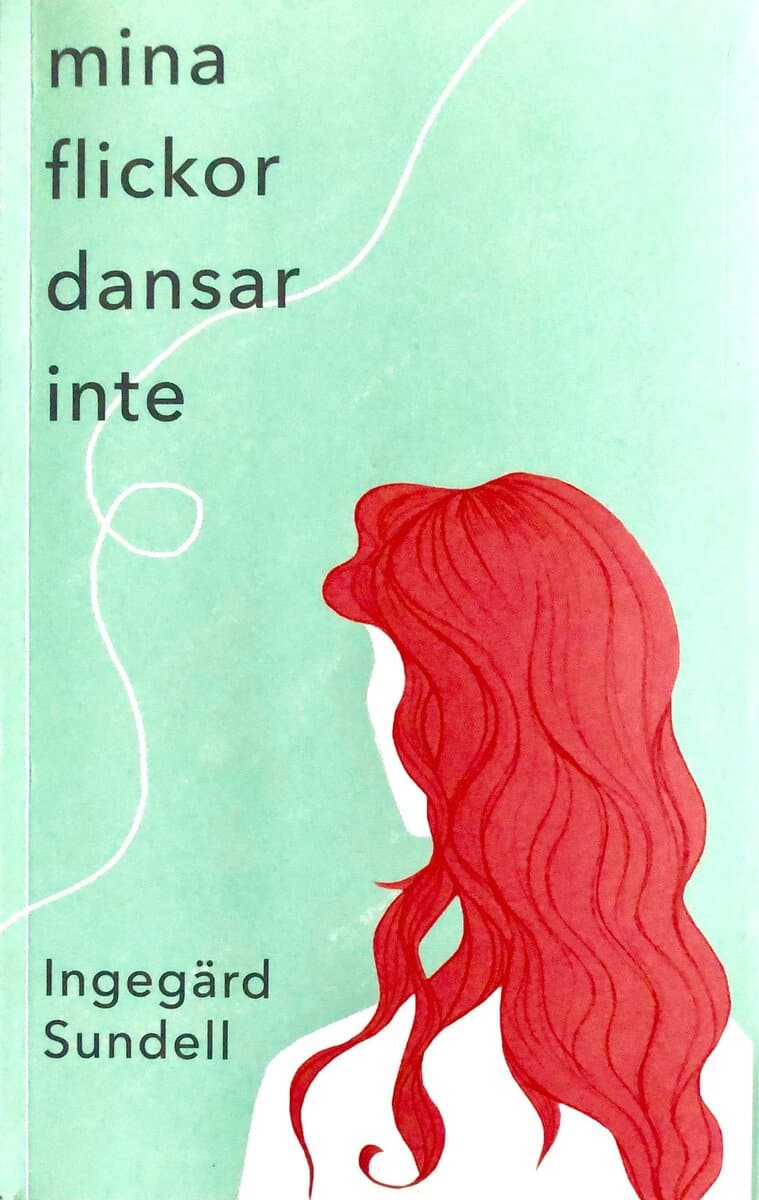 Ingegärd Sundell : Mina flickor dansar inte
