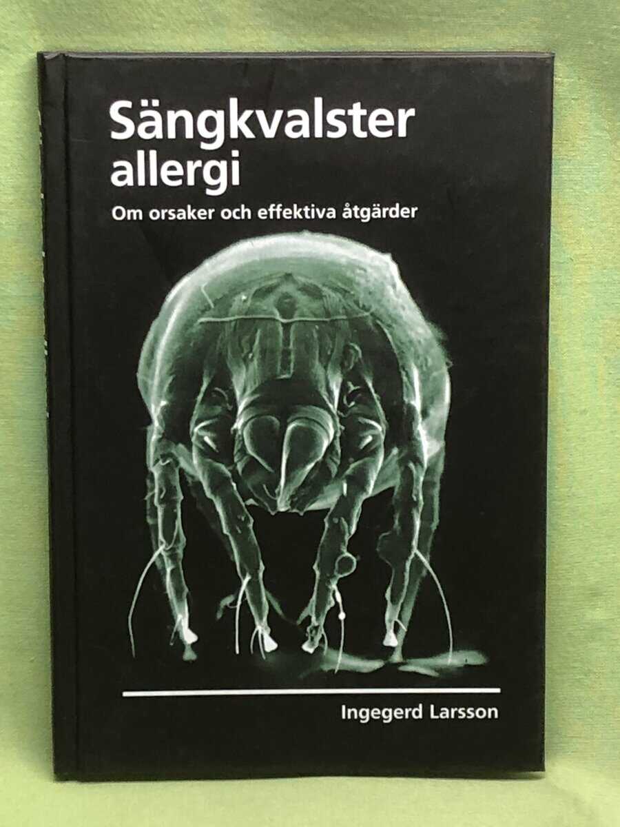 Ingegerd Larsson : Sängkvalster allergi - om orsaker och effektiva åtgärder