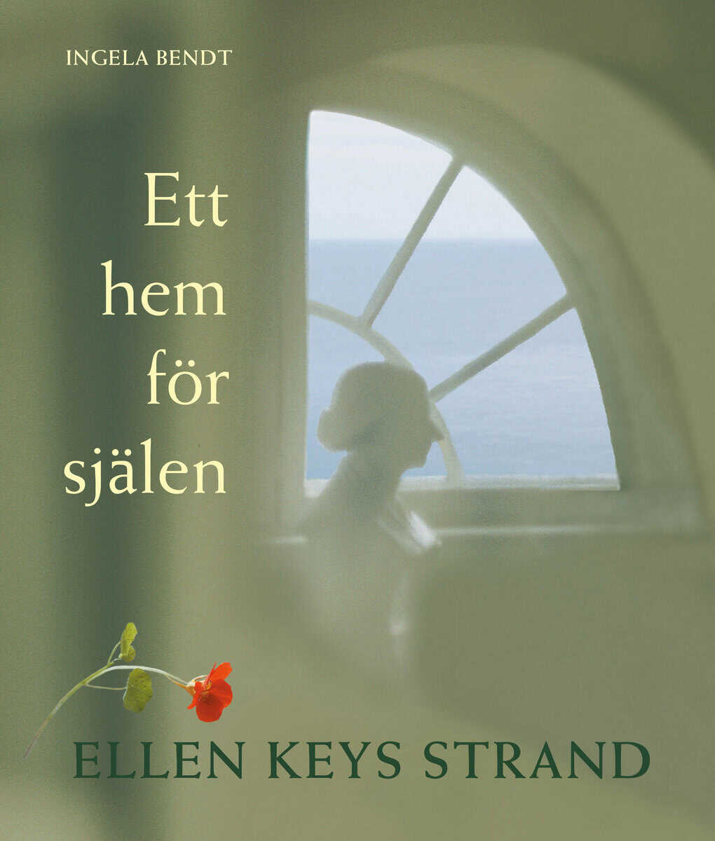 Ingela Bendt : Ett hem för själen : Ellen Keys Strand