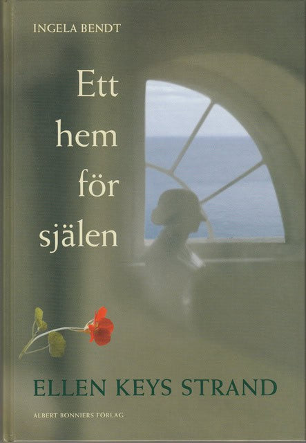 Ingela Bendt : Ett hem för själen Ellen Keys Strand
