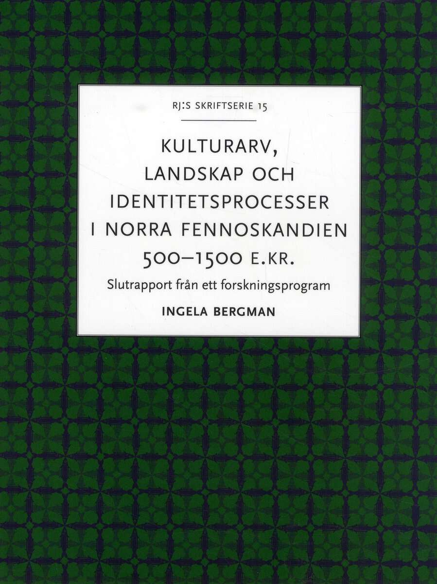 Ingela Bergman : Kulturarv, landskap och identitetsprocesser i norra Fennoskandien 500-1500
