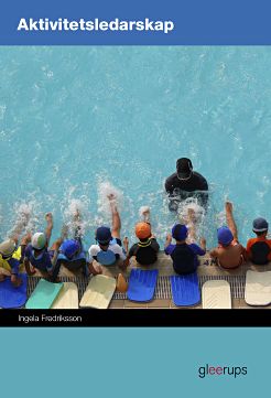 Ingela Fredriksson : Aktivitetsledarskap Elevbok