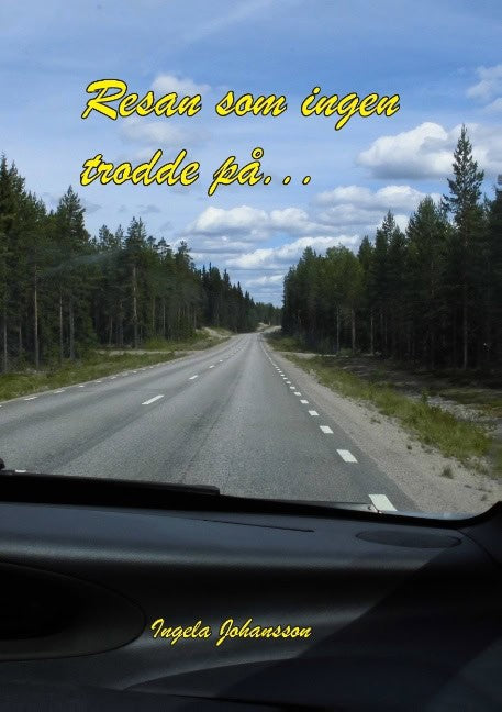 Ingela Johansson : Resan som ingen trodde på