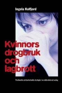 Ingela Kolfjord : Kvinnors drogbruk och lagbrott