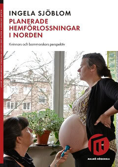 Ingela Sjöblom : Planerade hemförlossningar i Norden