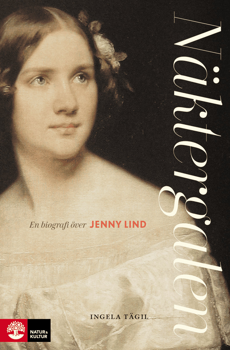 Ingela Tägil : Näktergalen : en biografi över Jenny Lind