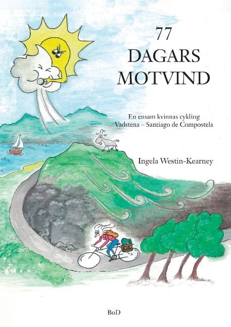 Ingela Westin-Kearney : 77 dagars motvind : en ensam kvinnas cykling Vadstena-Santiago de Compostela
