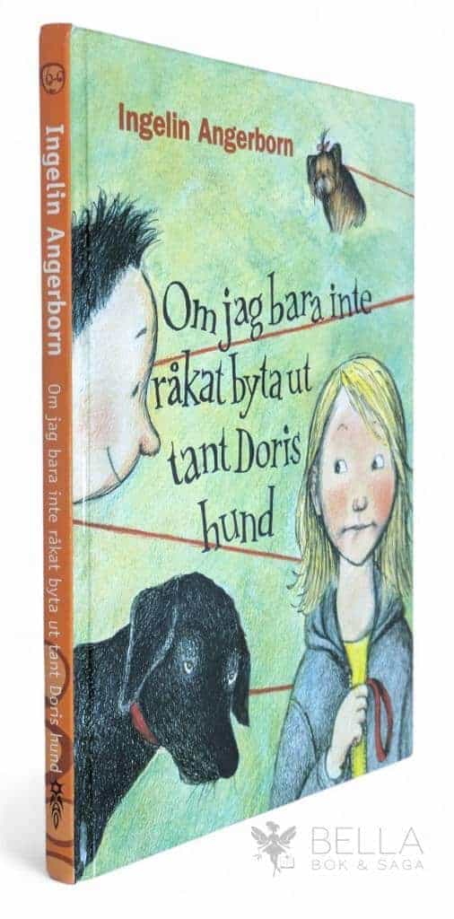 Ingelin Angerborn : Om jag bara inte råkat byta ut tant Doris hund - Tilda - Bok 1