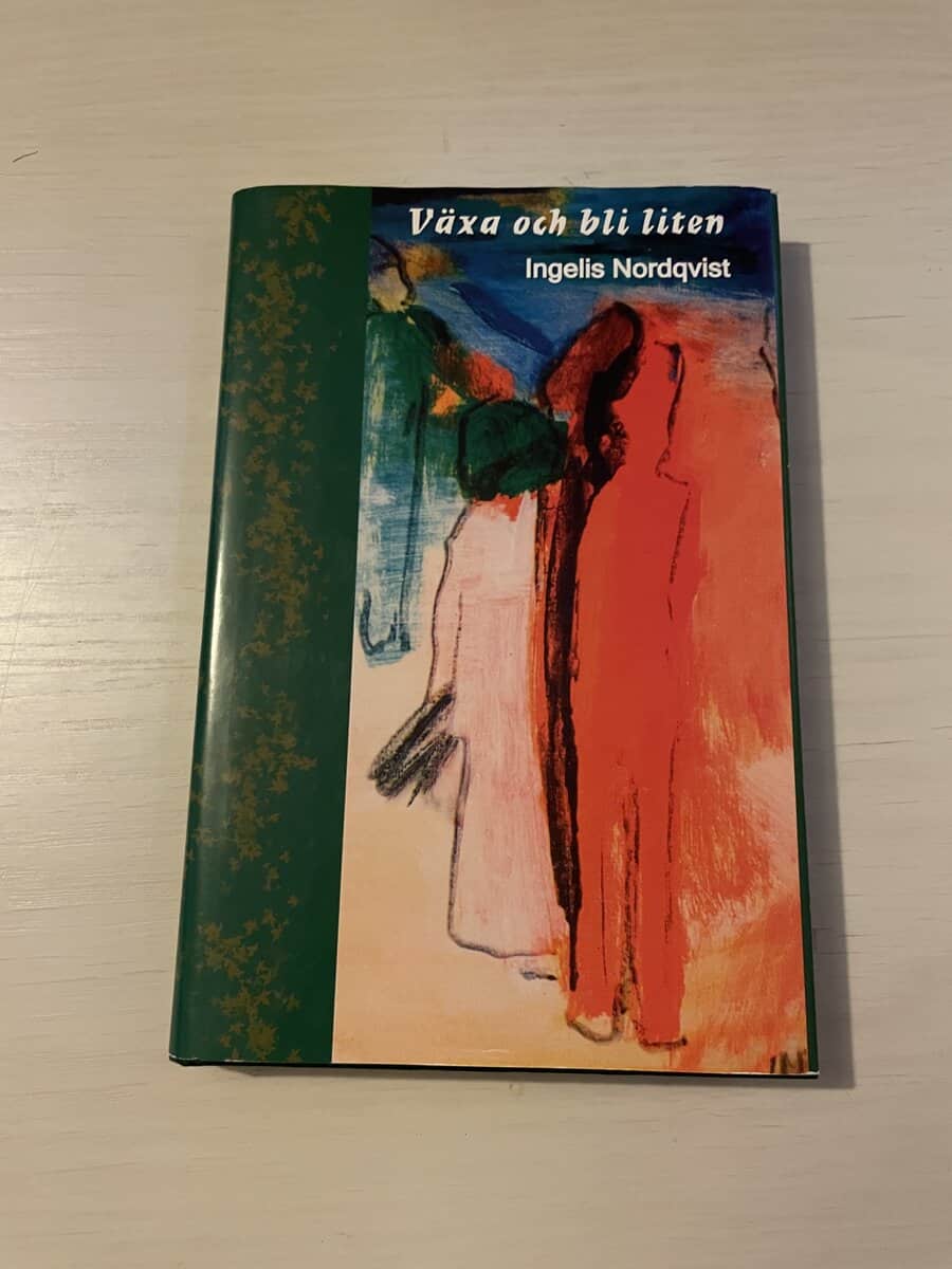 Ingelis Nordqvist : Växa och bli liten