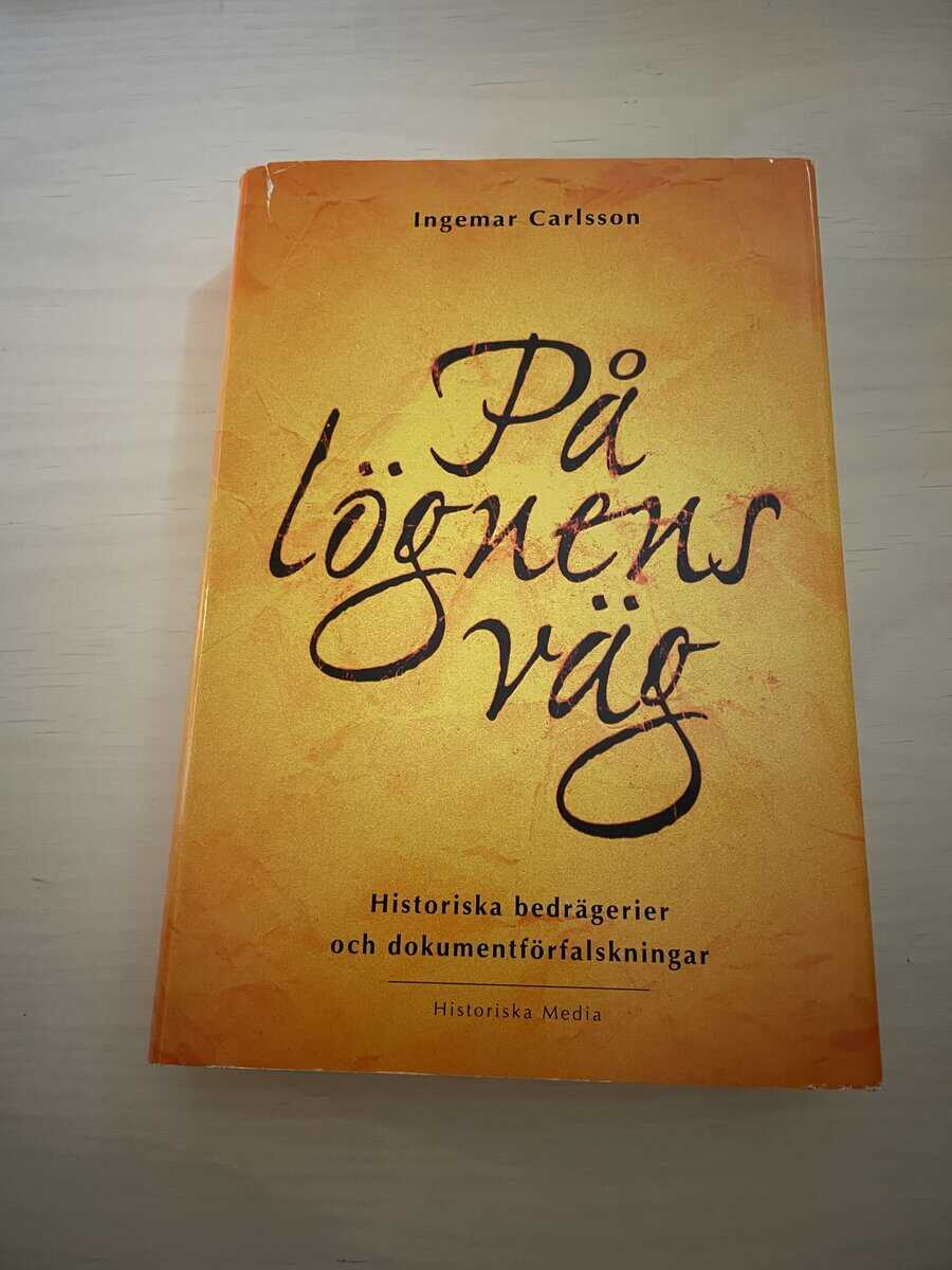 Ingemar Carlsson : På lögnens väg - historiska bedrägerier och dokumentförfalskningar