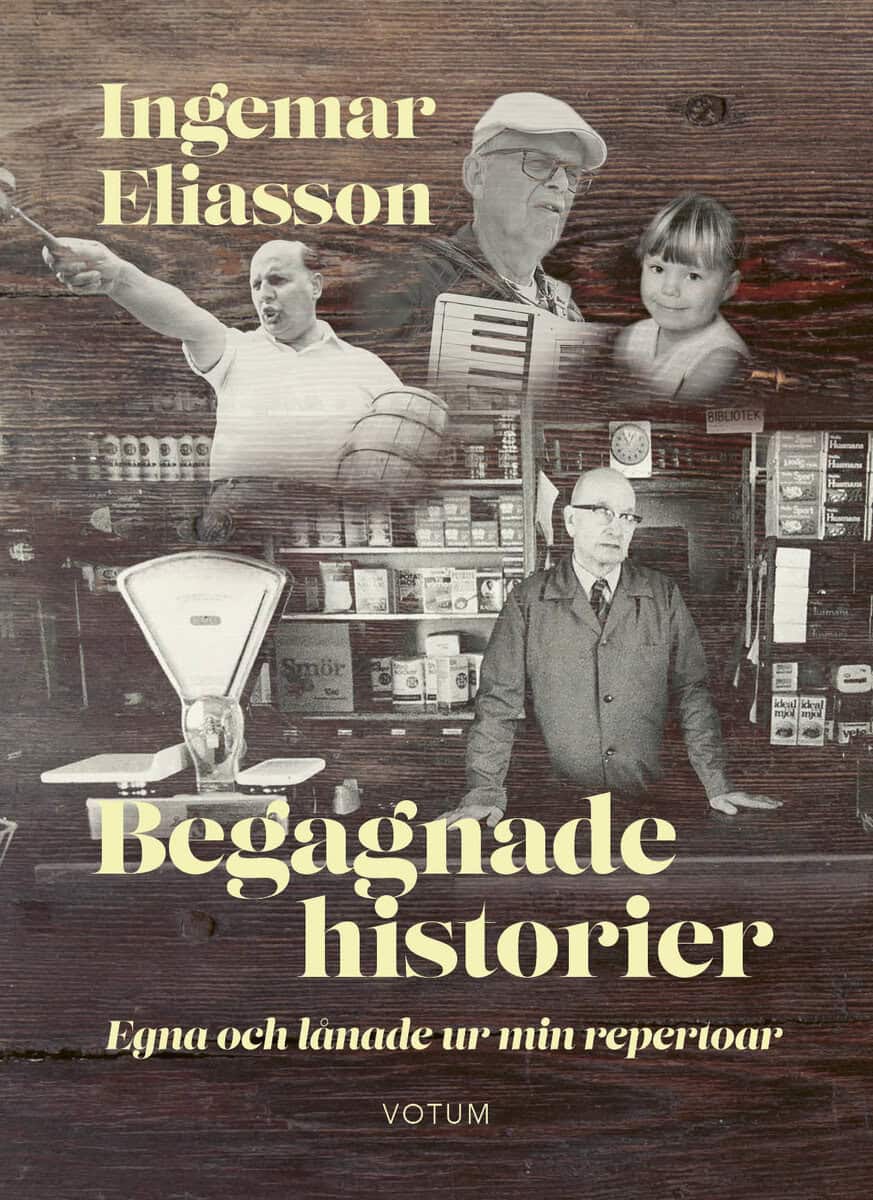 Ingemar Eliasson : Begagnade historier : egna och lånade ur min repertoar