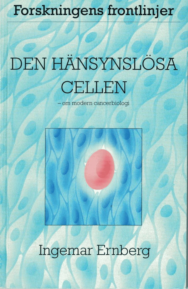 Ingemar Ernberg : Den hänsynslösa cellen