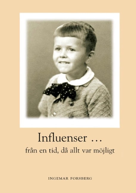 Ingemar Forsberg : Influenser : från en tid då allt var möjligt