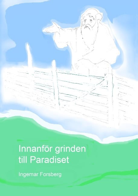 Ingemar Forsberg : Innanför grinden till Paradiset
