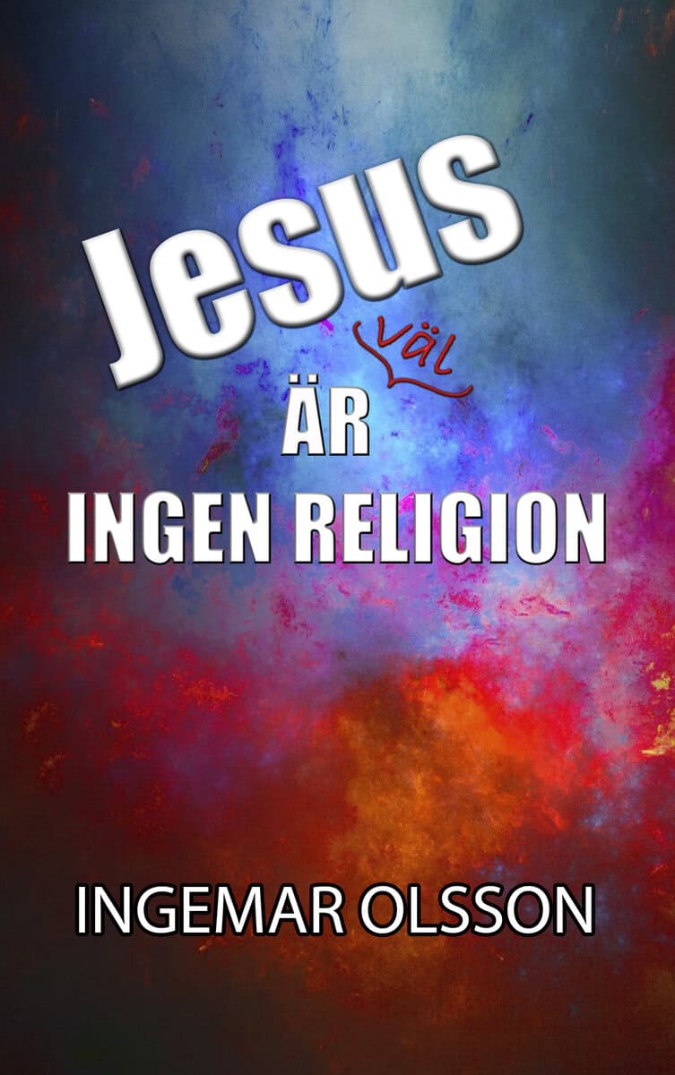 Ingemar Olsson : Jesus är väl ingen religion