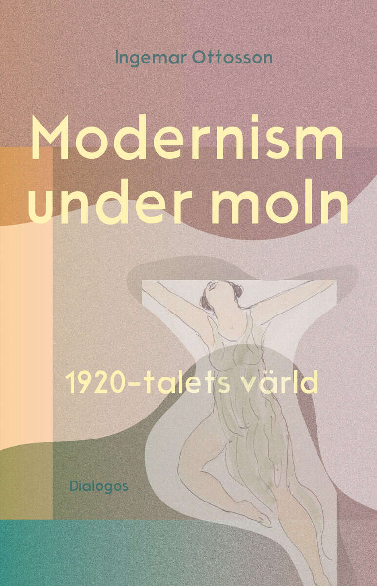 Ingemar Ottosson : Modernism under moln : 1920-talets värld