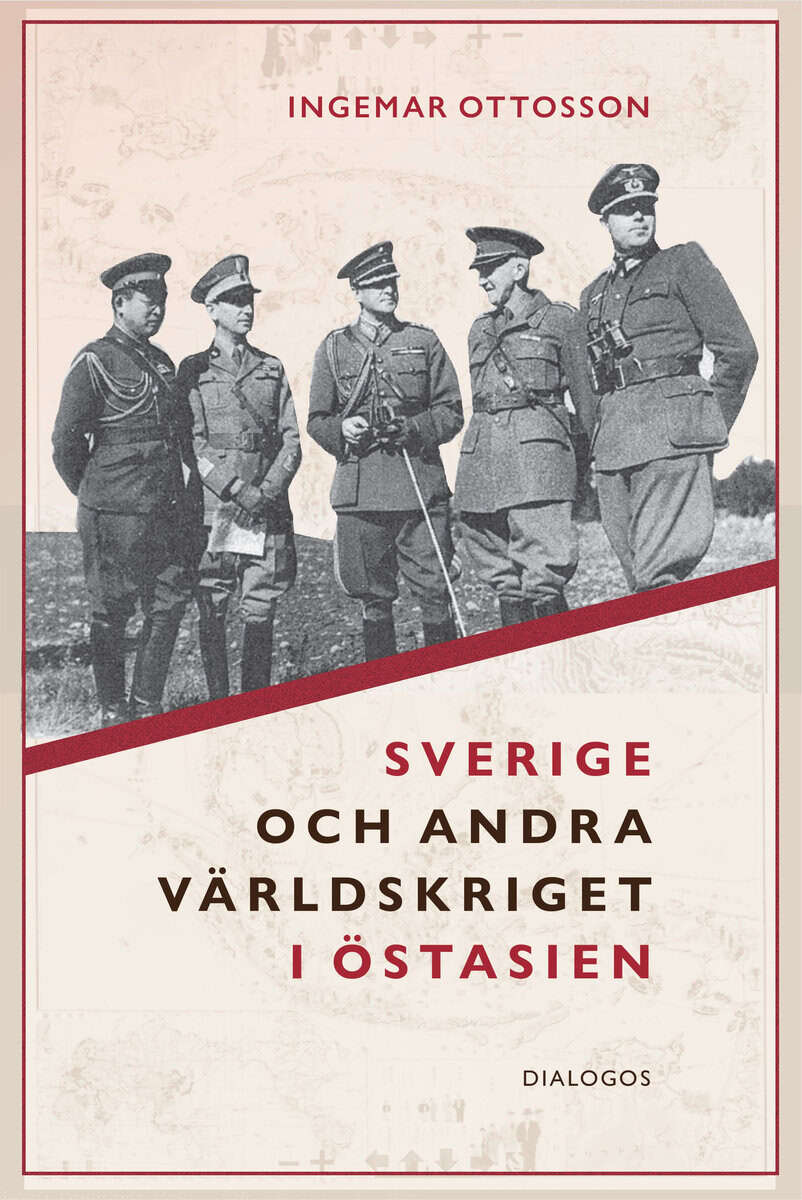 Ingemar Ottosson : Sverige och andra världskriget i Östasien