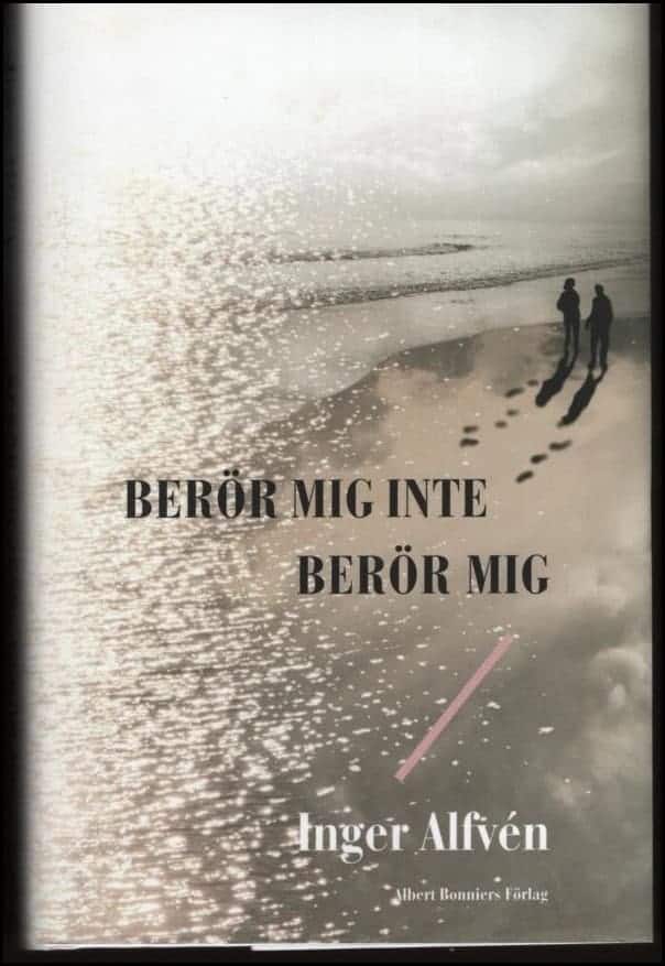 Inger Alfvén : Berör mig inte, berör mig