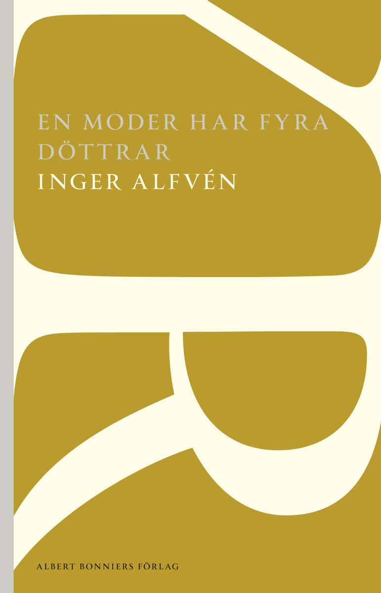 Inger Alfvén : En moder har fyra döttrar