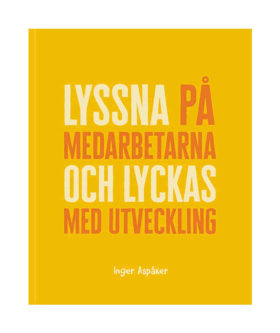 Inger Aspåker : Lyssna på medarbetarna och lyckas med utveckling