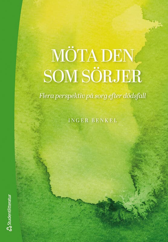 Inger Benkel : Möta den som sörjer : flera perspektiv på sorg efter dödsfall