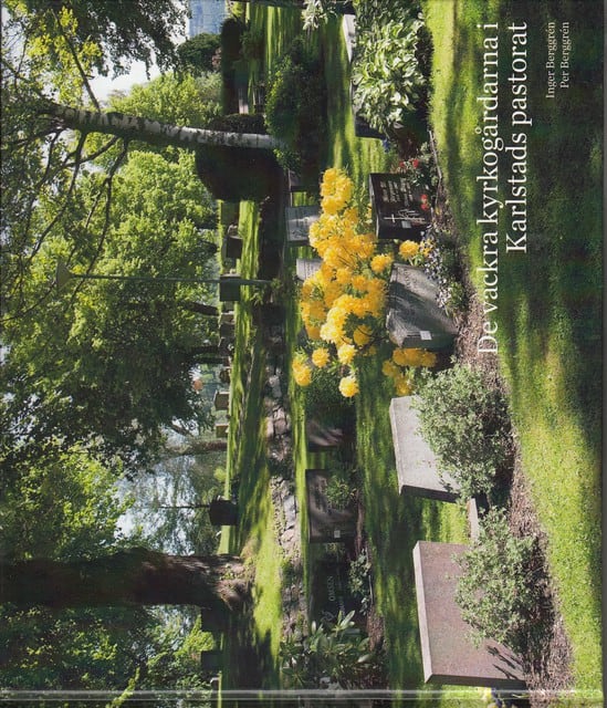 Berggrén, Inger Bergrén, Per : De vackra kyrkogårdarna i Karlstads pastorat
