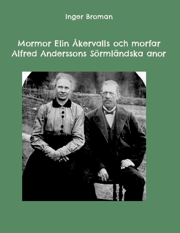 Inger Broman : Mormor Elin Åkervalls och morfar Alfred Anderssons Sörmländska anor