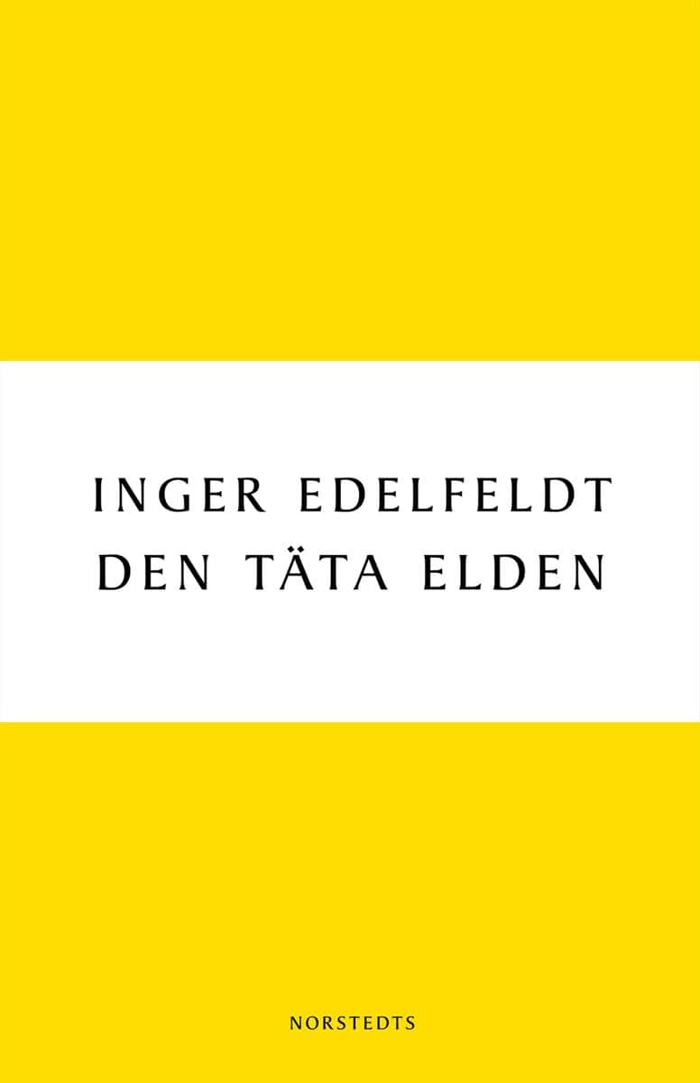 Inger Edelfeldt : Den täta elden