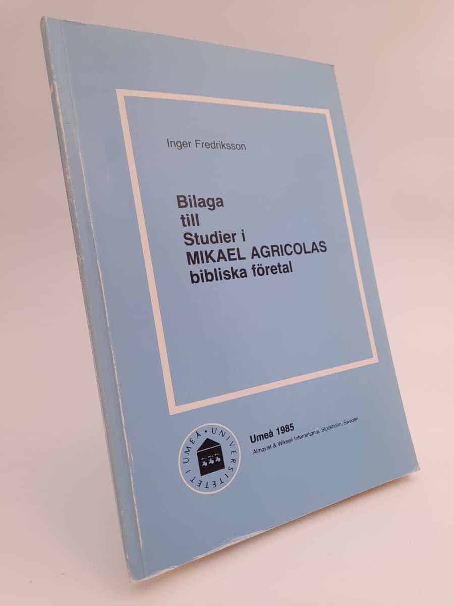 Inger Fredriksson : Bilaga till studier i Mikael Agricolas bibliska företal
