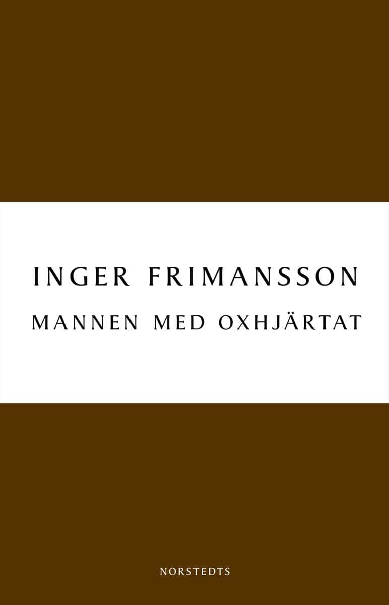 Inger Frimansson : Mannen med oxhjärtat