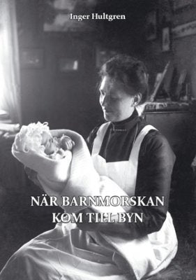 Inger Hultgren : När barnmorskan kom till byn