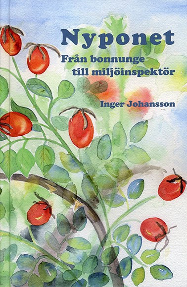 Inger Johansson : Nyponet : från bonnunge till miljöinspektör