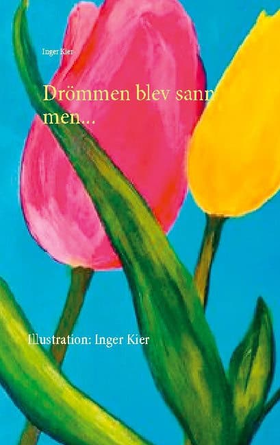 Inger Kier : Drömmen blev sann men.....