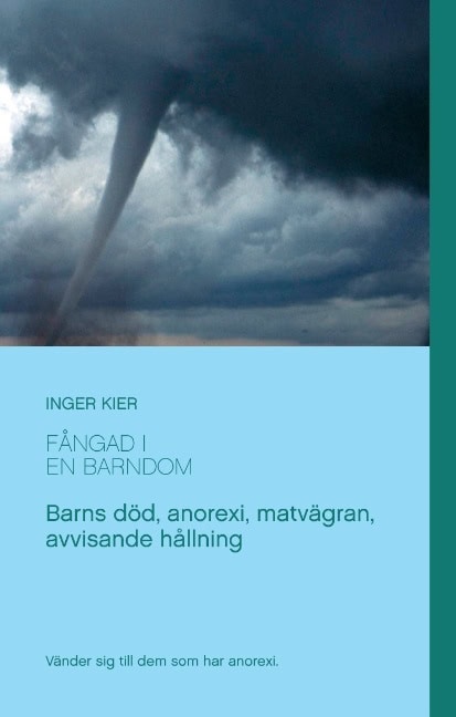 Inger Kier : Fångad i en barndom : om anorexi, matvägran och övergivande