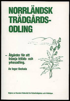 Inger Krekula : Norrländsk trädgårdsodling