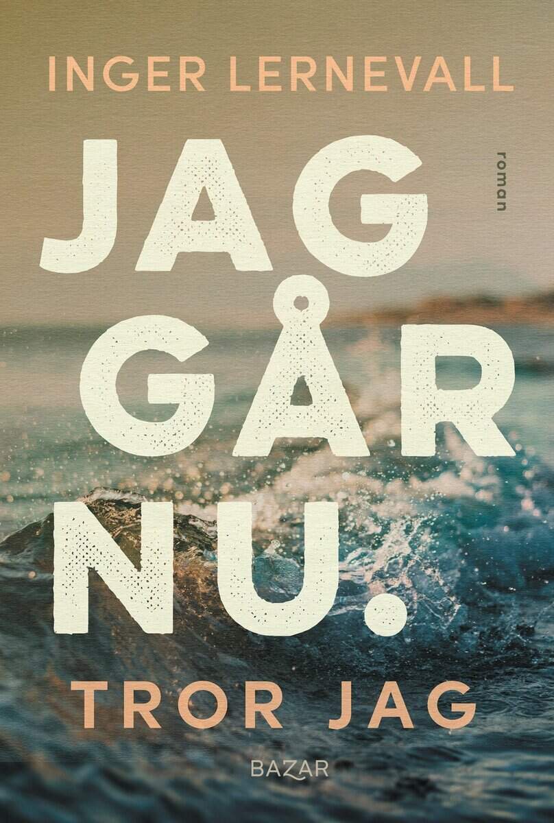 Inger Lernevall : Jag går nu. Tror jag