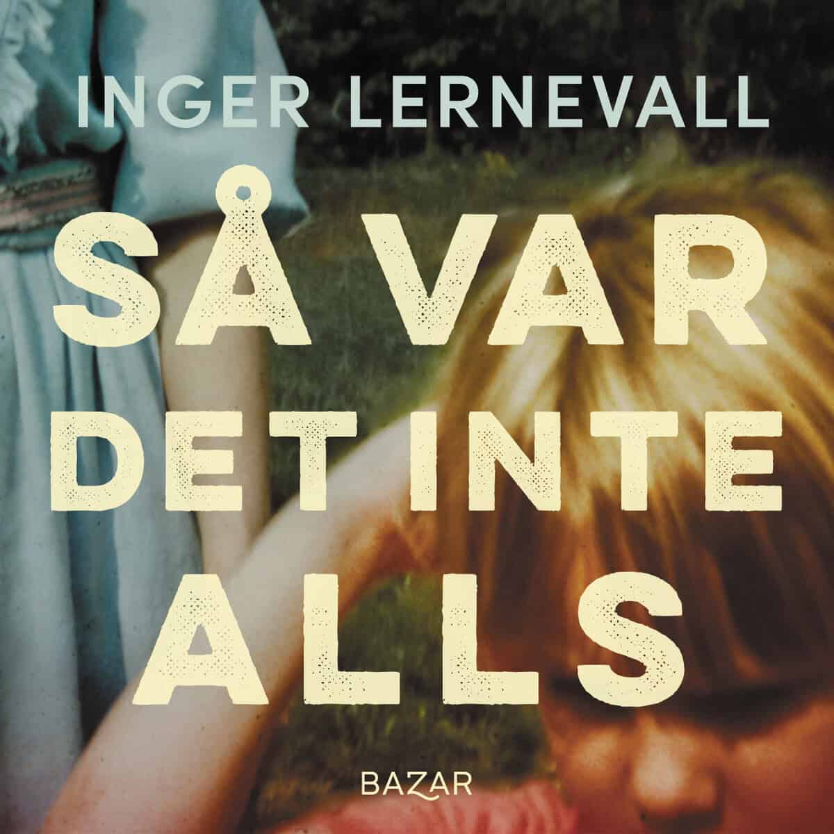Inger Lernevall : Så var det inte alls