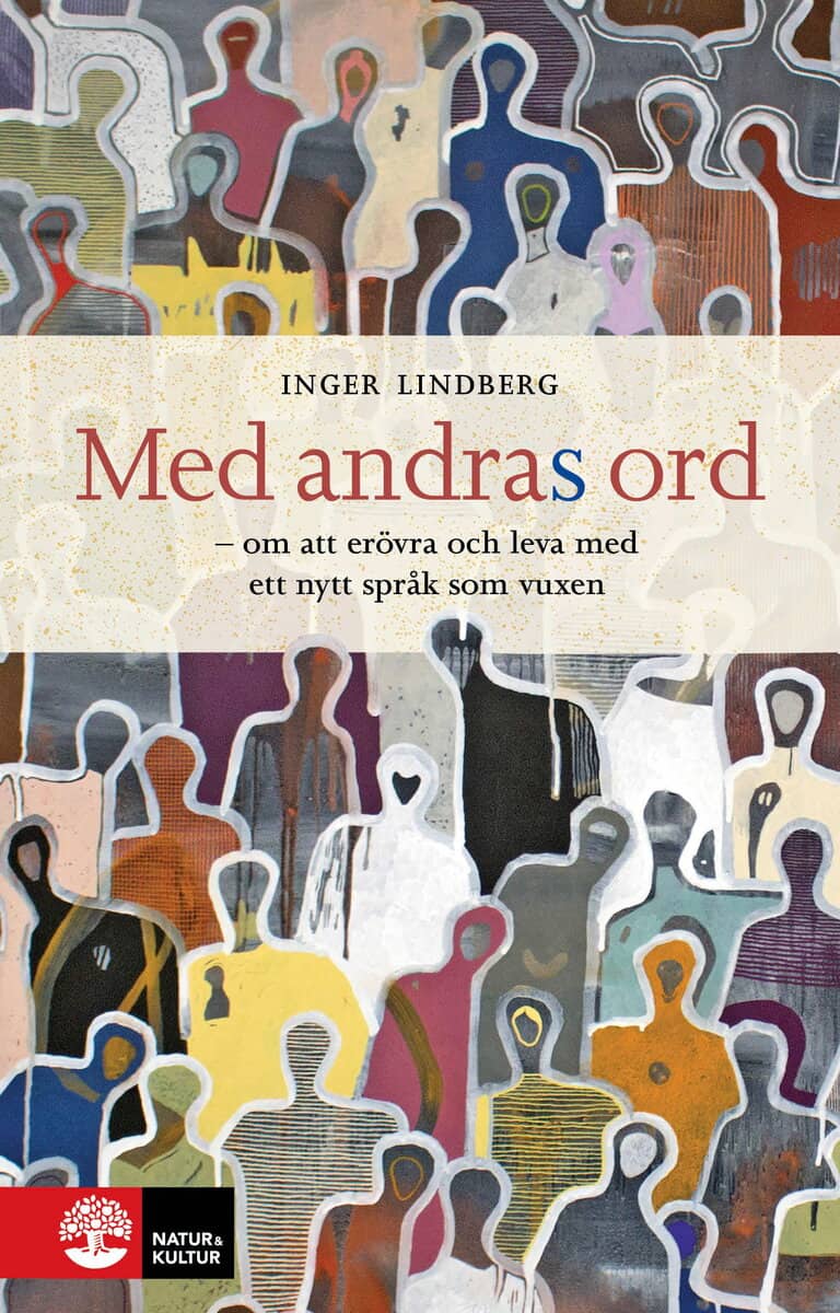 Inger Lindberg : Med andras ord : om att erövra och leva med ett nytt språk som vuxen