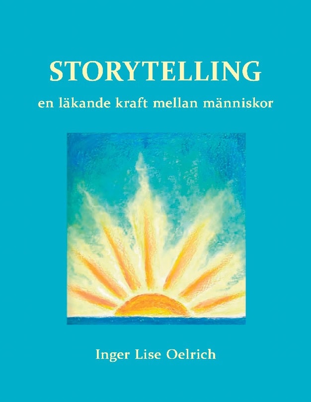 Inger Lise Oelrich : Storytelling : en läkande kraft mellan människor