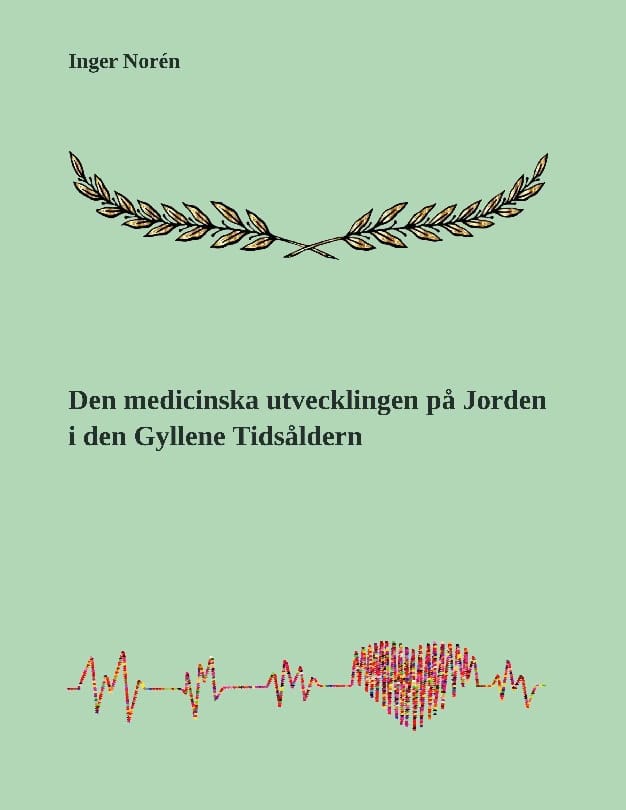 Inger Norén : Den medicinska utvecklingen på Jorden i den Gyllene Tidsåldern