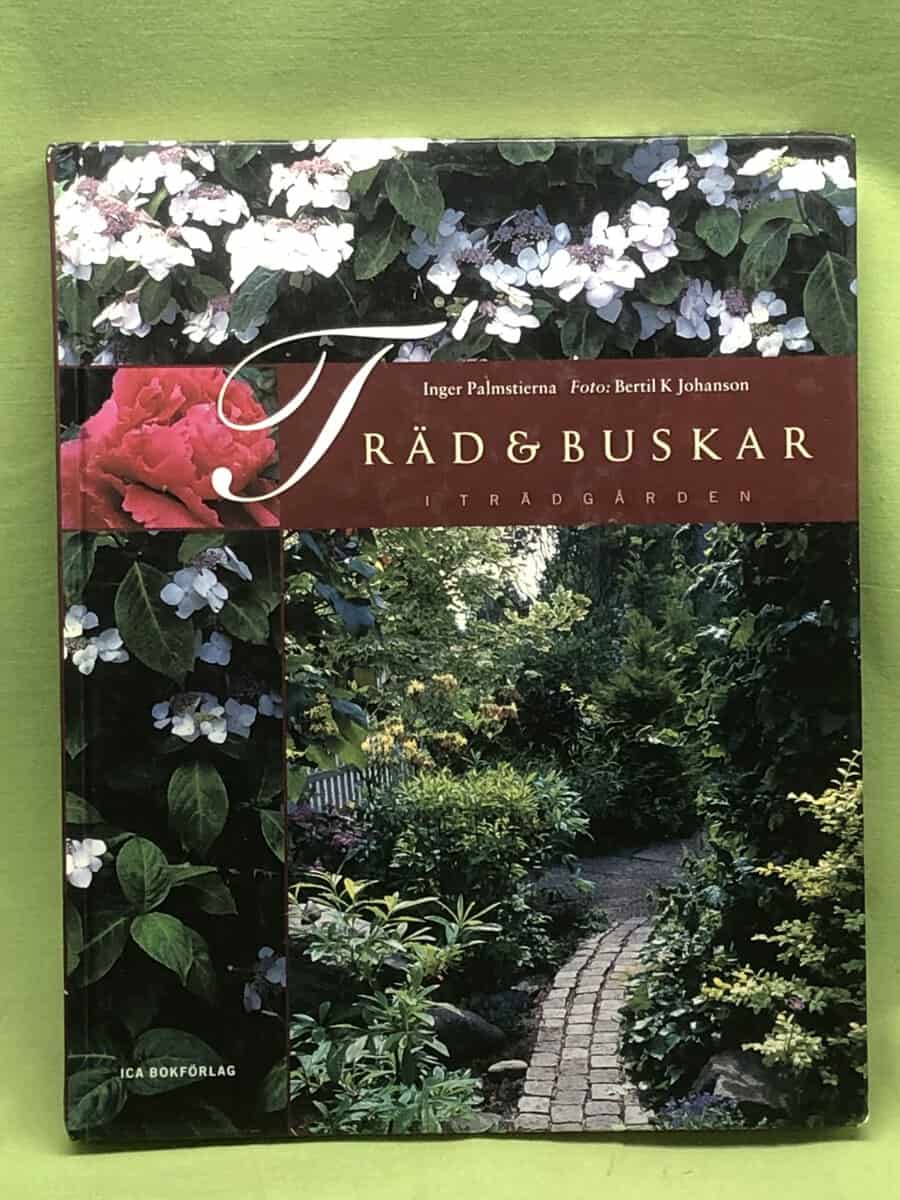 Inger Palmstierna ; Bertil K. Johanson : Träd & buskar i trädgården