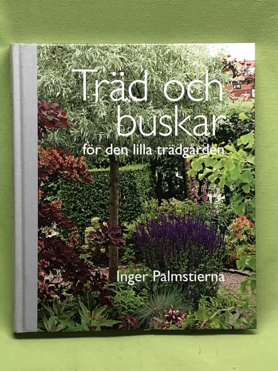 Inger Palmstierna : Träd och buskar för den lilla trädgården