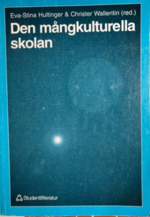 Inger Wikström ; Lena Sjöqvist ; Inger Lindberg ; Inger Nordheden ; Max Strandberg ; Magnus Berg ; Helena Frisell ; Helén Hultman ; Ingvor Ask ; Aleksandra Ålund ; Annick Sjögren ; Jonas Otterbeck ; Henning Johansson ; Billy Ehn : Den mångkulturella skolan