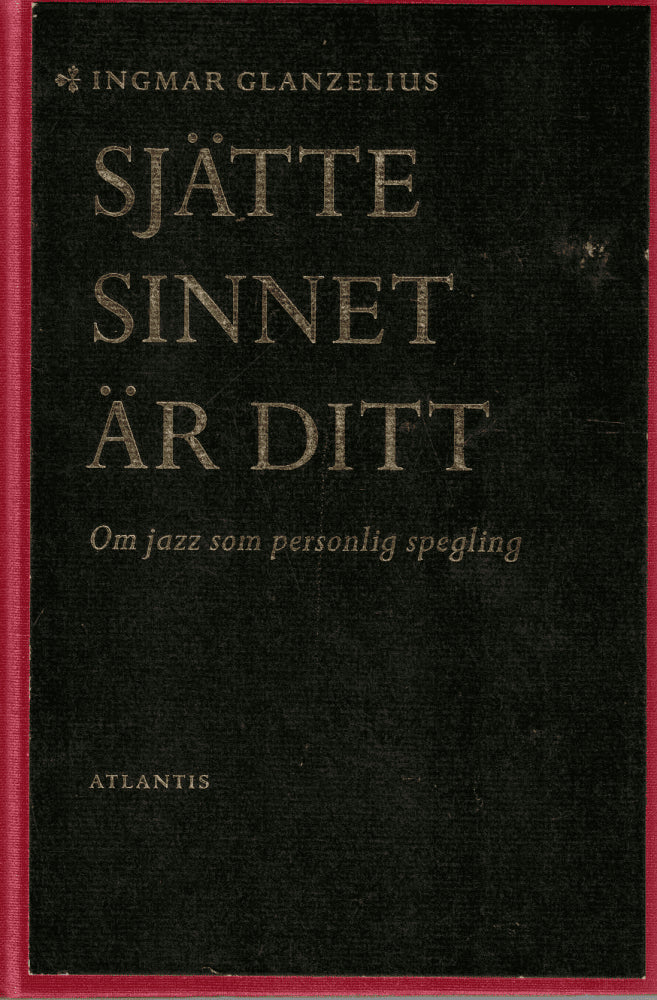 Ingmar Glanzelius : Sjätte sinnet är ditt ; Om jazz som personlig spegling