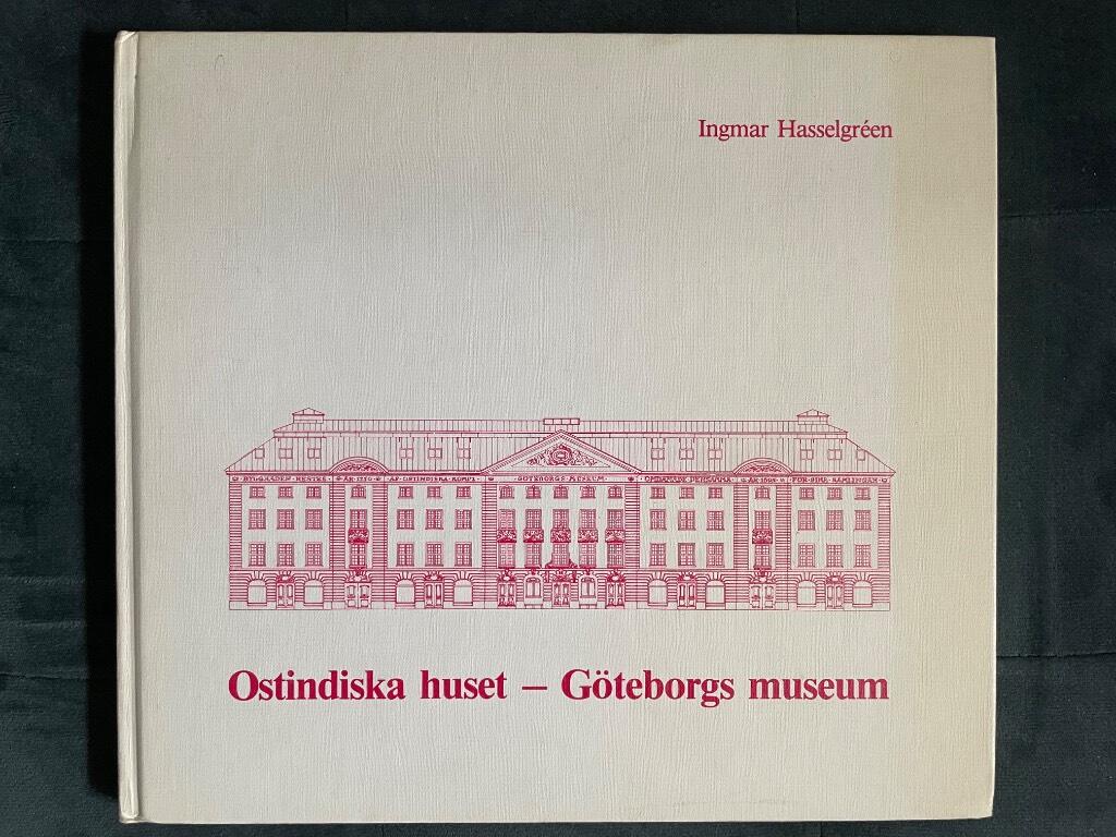 Ingmar Hasselgréen : Ostindiska huset - Göteborgs museum