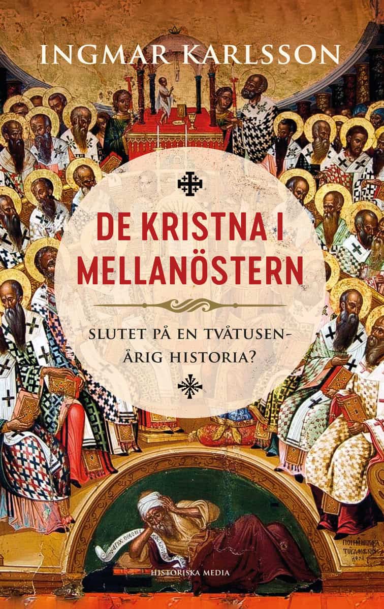 Ingmar Karlsson : De kristna i Mellanöstern : slutet på en tvåtusenårig historia?