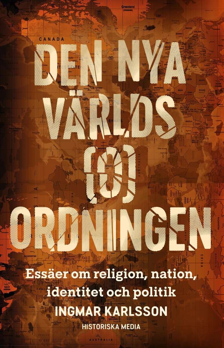Ingmar Karlsson : Den nya världs(o)ordningen : essäer om religion, nation, identitet och politik